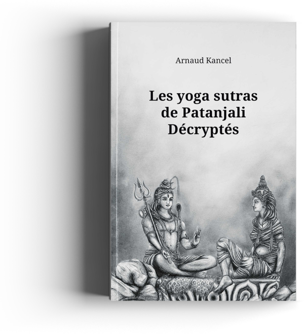 Les yoga sutras de Patanjali Décryptés - Arnaud Kancel